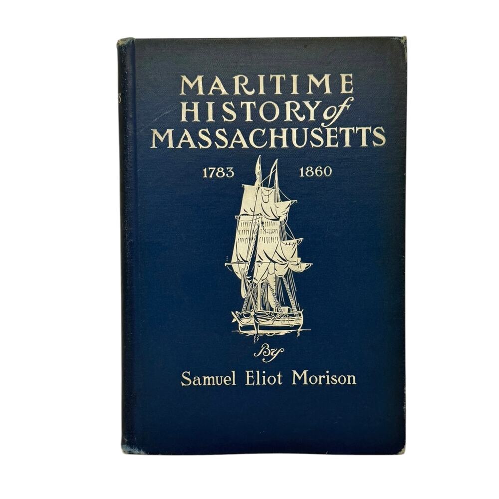 Maritime History of Massachusetts 1783-1860 by Samuel Eliot Morison 1921 
Boston